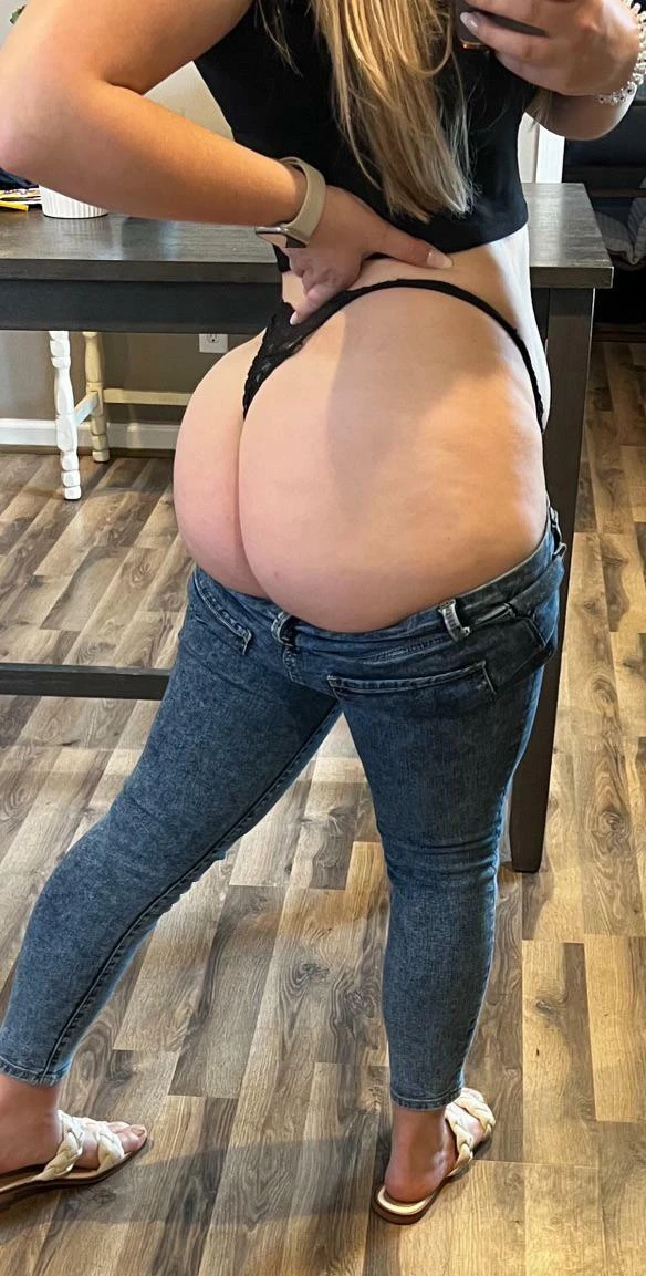 It’s hard to even get my jeans on with so much ass!